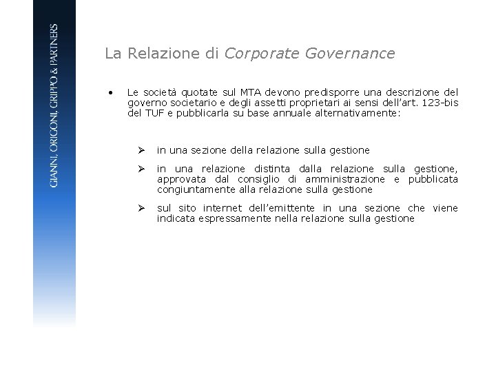 La Relazione di Corporate Governance • Le società quotate sul MTA devono predisporre una