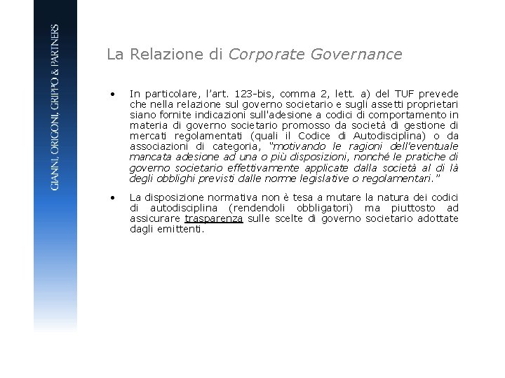 La Relazione di Corporate Governance • In particolare, l’art. 123 -bis, comma 2, lett.