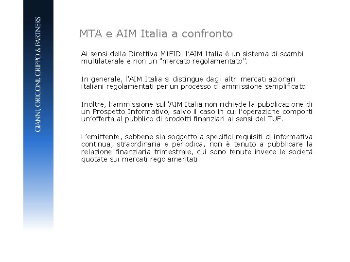MTA e AIM Italia a confronto Ai sensi della Direttiva MIFID, l’AIM Italia è