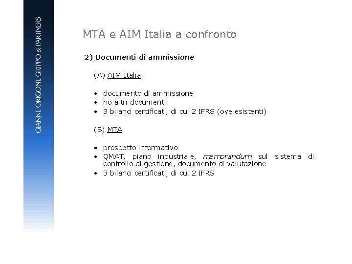 MTA e AIM Italia a confronto 2) Documenti di ammissione (A) AIM Italia •