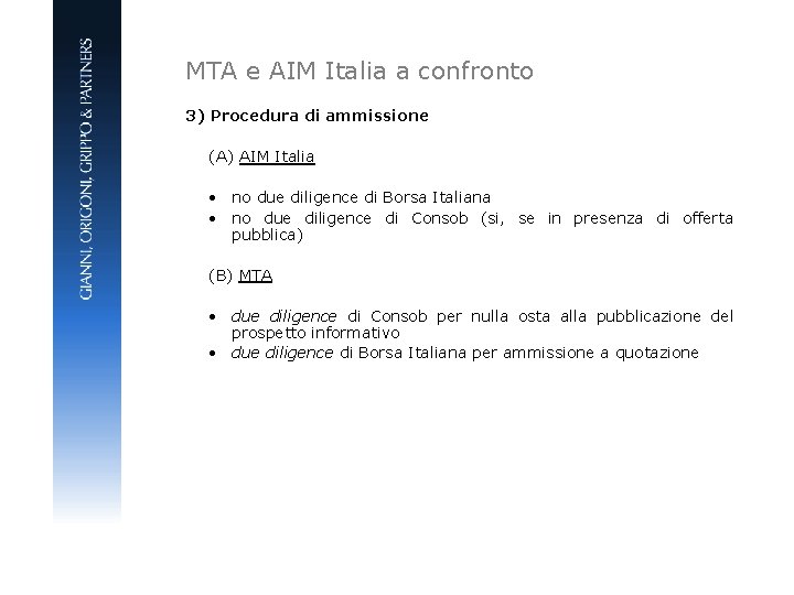 MTA e AIM Italia a confronto 3) Procedura di ammissione (A) AIM Italia •