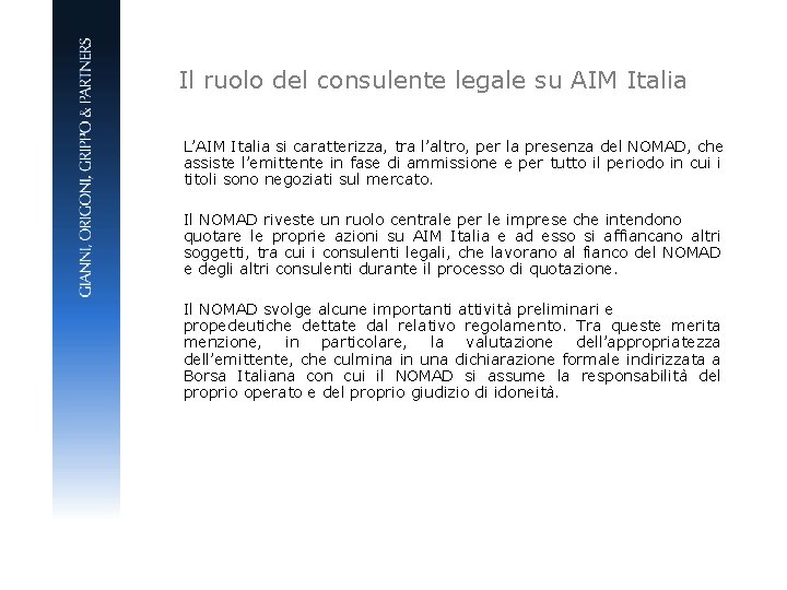 Il ruolo del consulente legale su AIM Italia L’AIM Italia si caratterizza, tra l’altro,