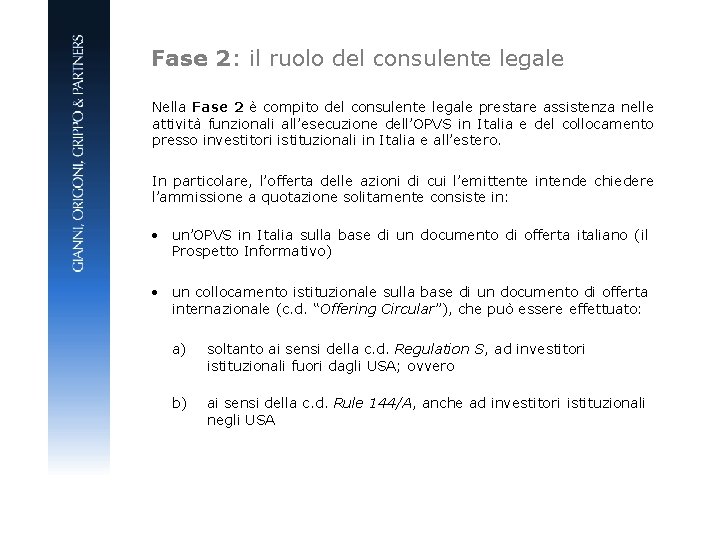 Fase 2: il ruolo del consulente legale Nella Fase 2 è compito del consulente