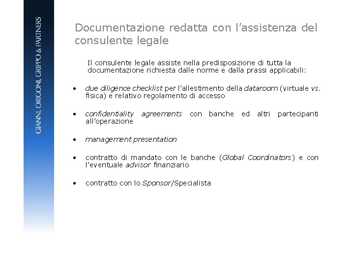 Documentazione redatta con l’assistenza del consulente legale Il consulente legale assiste nella predisposizione di