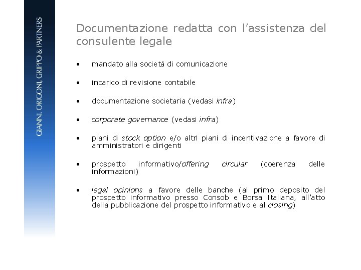 Documentazione redatta con l’assistenza del consulente legale • mandato alla società di comunicazione •