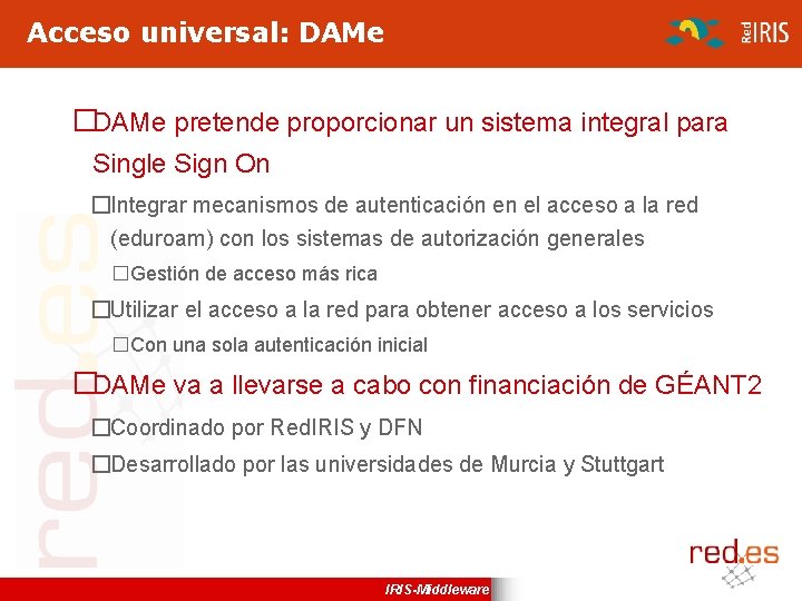 Acceso universal: DAMe �DAMe pretende proporcionar un sistema integral para Single Sign On �Integrar