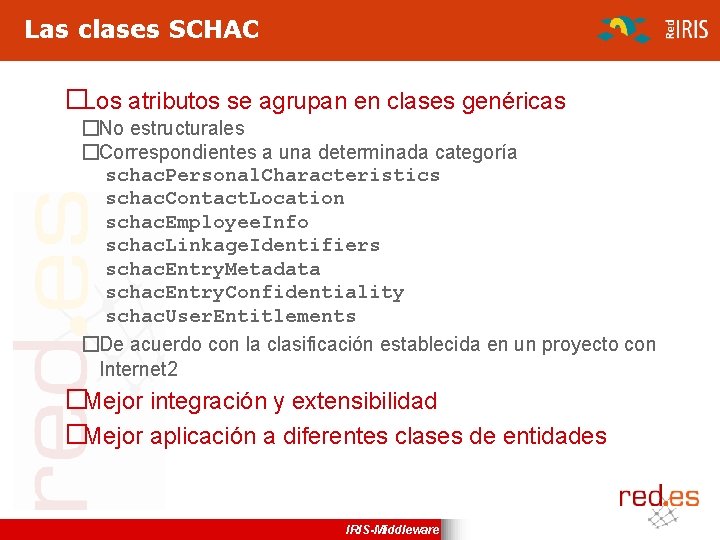 Las clases SCHAC �Los atributos se agrupan en clases genéricas �No estructurales �Correspondientes a