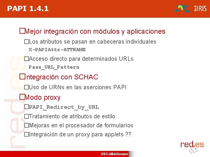 PAPI 1. 4. 1 �Mejor integración con módulos y aplicaciones �Los atributos se pasan