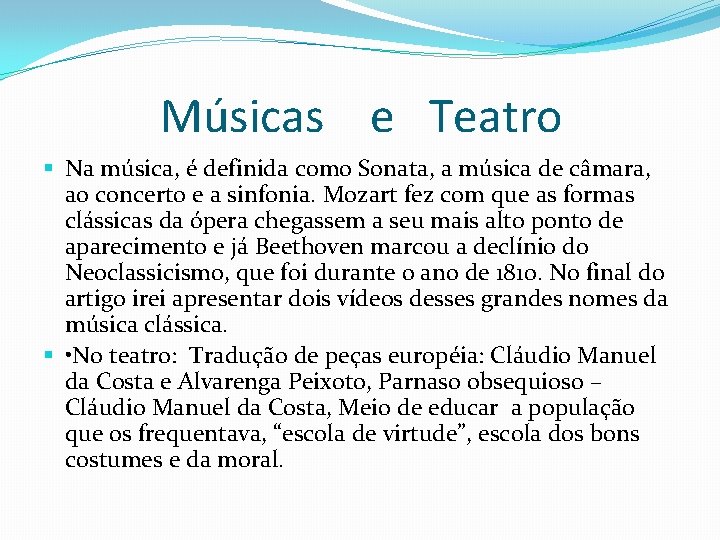 Músicas e Teatro § Na música, é definida como Sonata, a música de câmara,