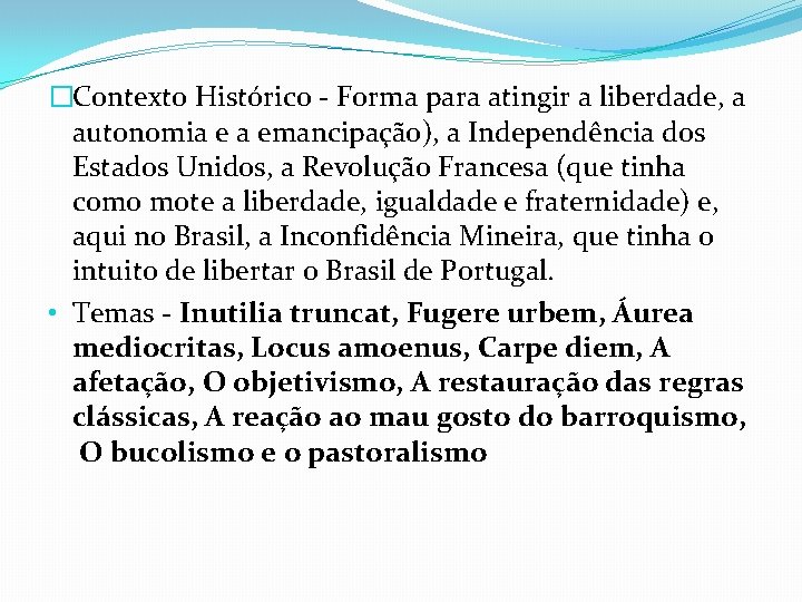 �Contexto Histórico - Forma para atingir a liberdade, a autonomia e a emancipação), a