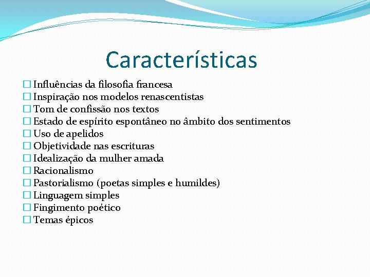 Características � Influências da filosofia francesa � Inspiração nos modelos renascentistas � Tom de