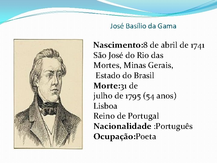 José Basílio da Gama Nascimento: 8 de abril de 1741 São José do Rio