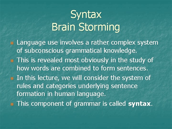 Syntax Brain Storming n n Language use involves a rather complex system of subconscious