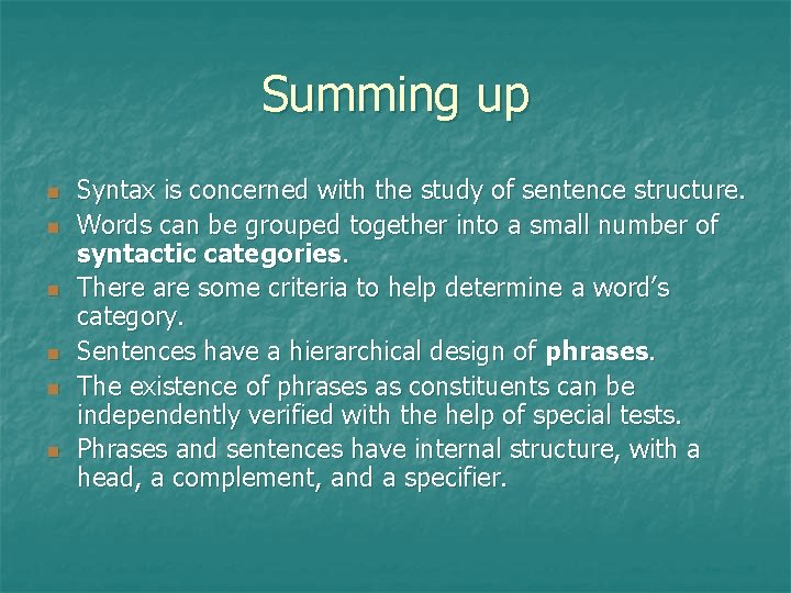 Summing up n n n Syntax is concerned with the study of sentence structure.