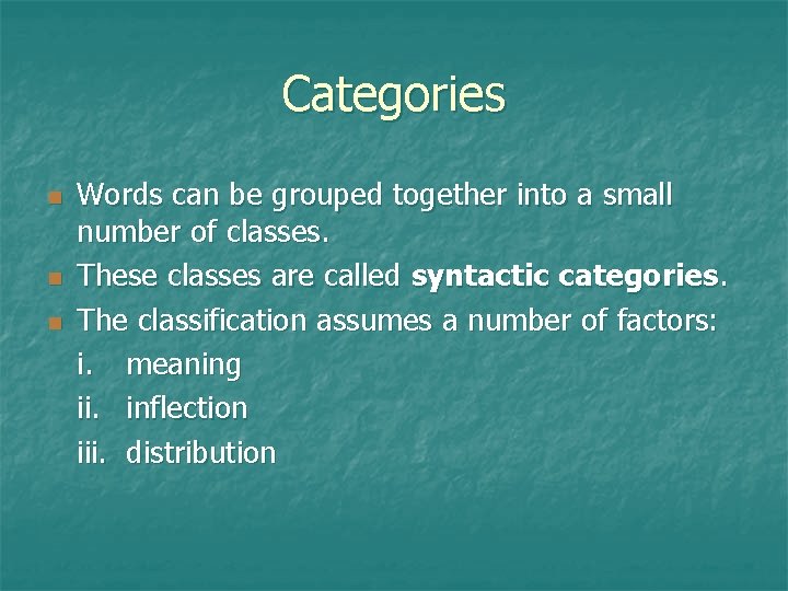Categories n n n Words can be grouped together into a small number of