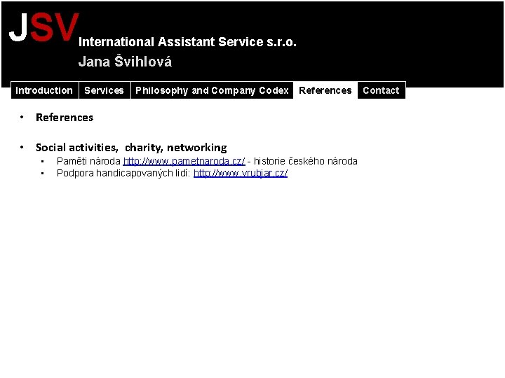 JSV International Assistant Service s. r. o. Jana Švihlová Introduction Services Philosophy and Company