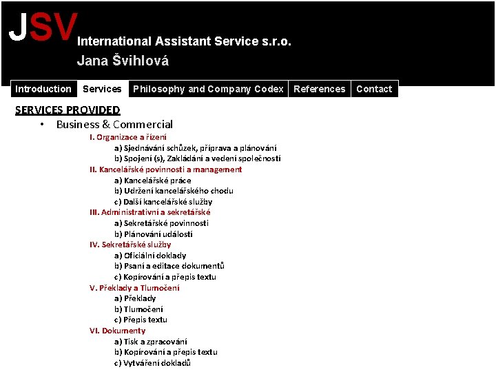 JSV International Assistant Service s. r. o. Jana Švihlová Introduction Services Philosophy and Company