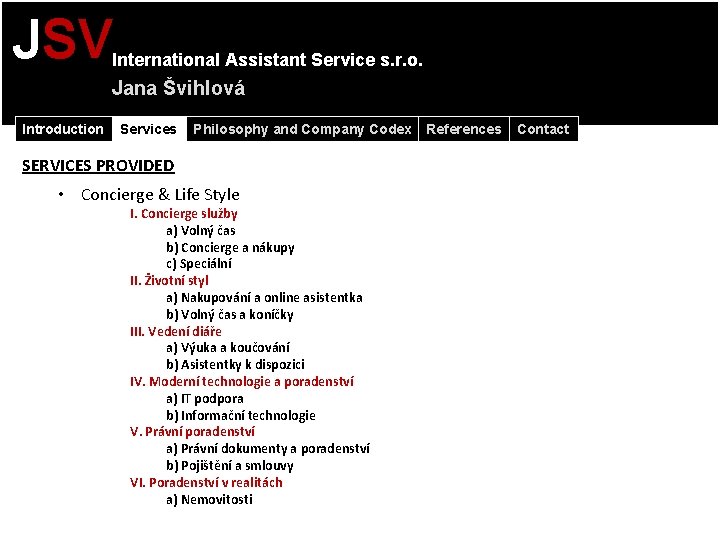 JSV International Assistant Service s. r. o. Jana Švihlová Introduction Services Philosophy and Company