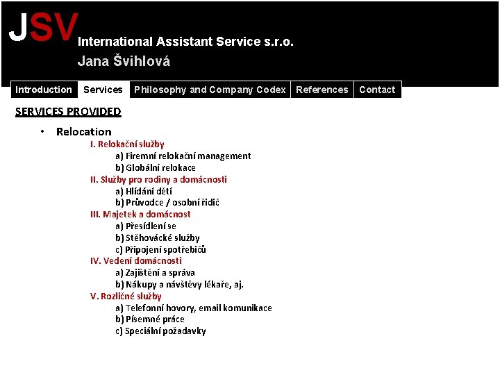 JSV International Assistant Service s. r. o. Jana Švihlová Introduction Services Philosophy and Company