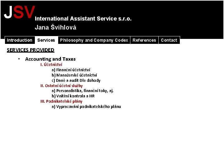 JSV International Assistant Service s. r. o. Jana Švihlová Introduction Services Philosophy and Company