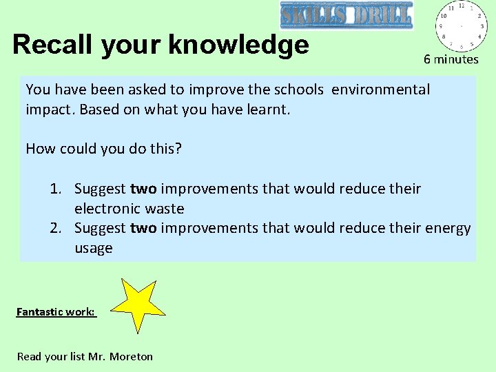 Recall your knowledge 6 minutes You have been asked to improve the schools environmental