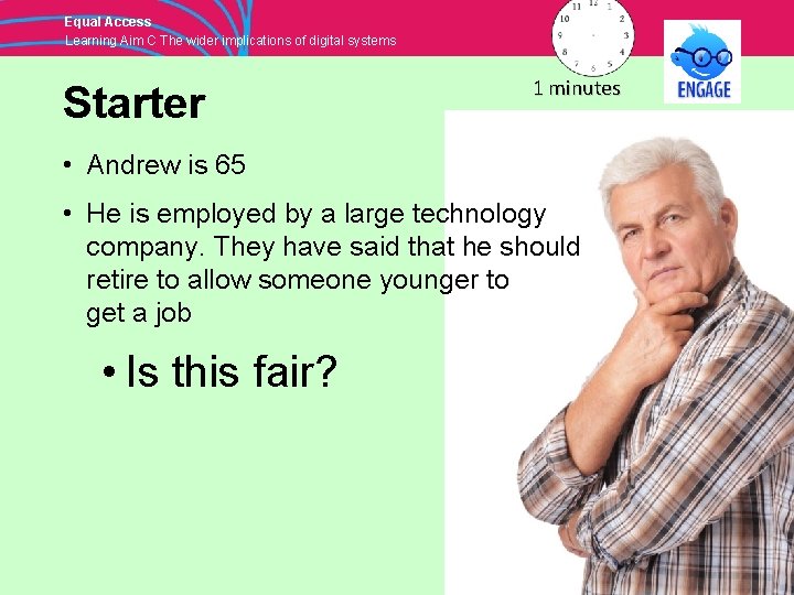 Equal Access Learning Aim C The wider implications of digital systems Starter 1 minutes