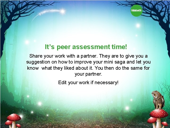 SSlildidee 135 It’s peer assessment time! Share your work with a partner. They are