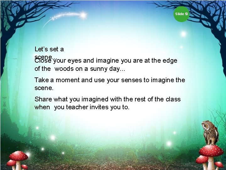 Slide 53 Let’s set a scene. . . Close your eyes and imagine you