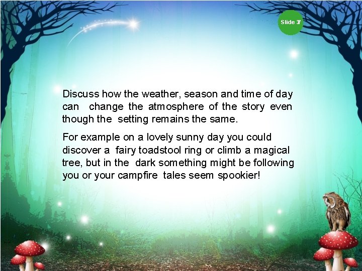 Slide 37 Discuss how the weather, season and time of day can change the