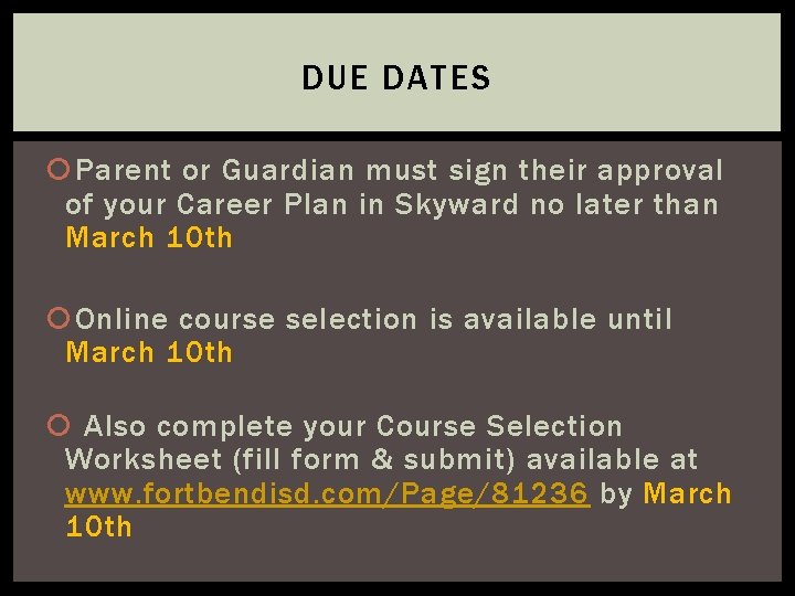 DUE DATES Parent or Guardian must sign their approval of your Career Plan in