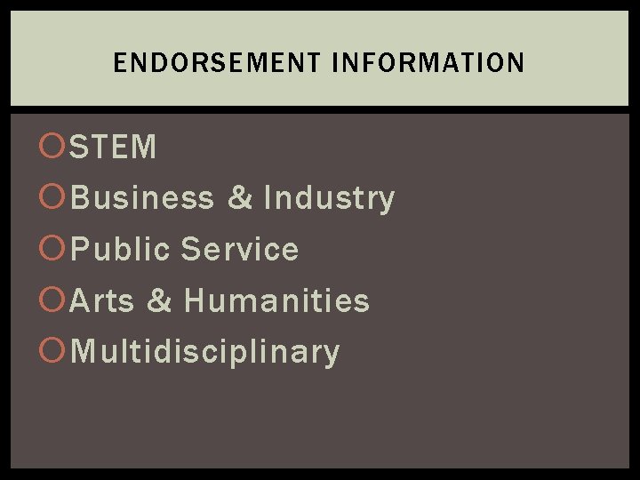 ENDORSEMENT INFORMATION STEM Business & Industry Public Service Arts & Humanities Multidisciplinary 