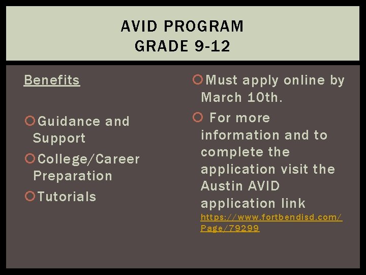 AVID PROGRAM GRADE 9 -12 Benefits Guidance and Support College/Career Preparation Tutorials Must apply