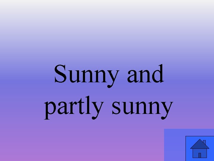 Sunny and partly sunny 