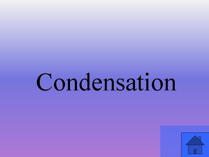 Condensation 