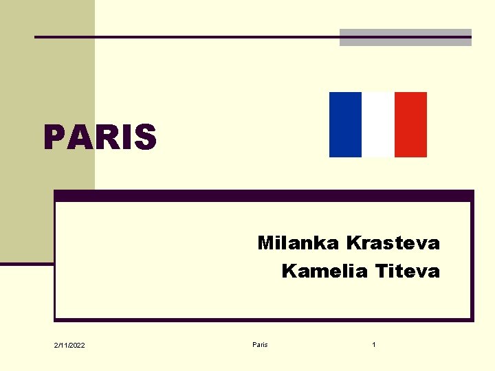 PARIS Milanka Krasteva Kamelia Titeva 2/11/2022 Paris 1 