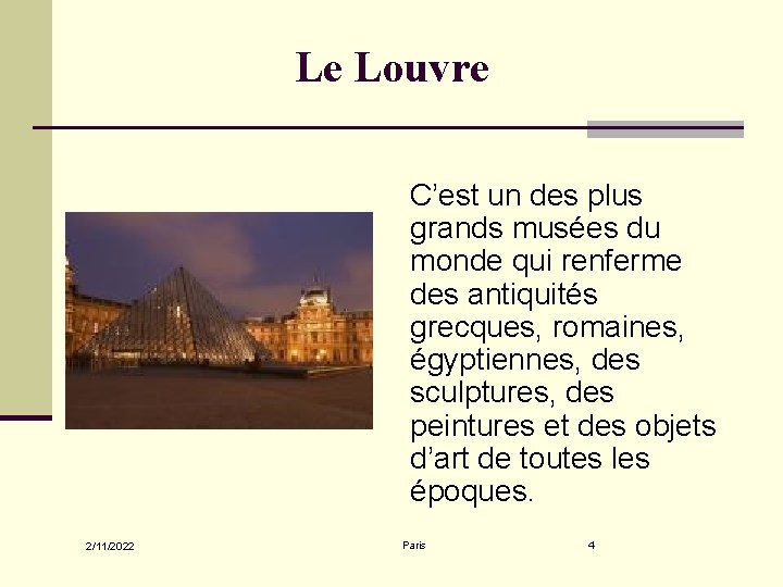 Le Louvre C’est un des plus grands musées du monde qui renferme des antiquités