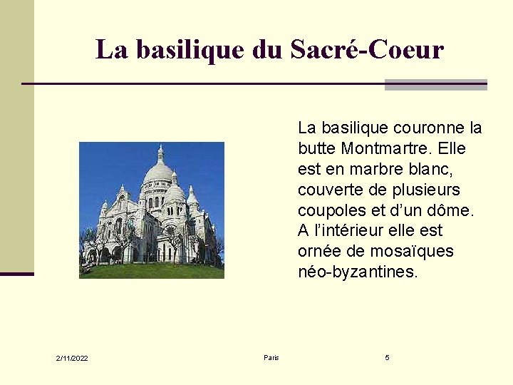 La basilique du Sacré-Coeur La basilique couronne la butte Montmartre. Elle est en marbre