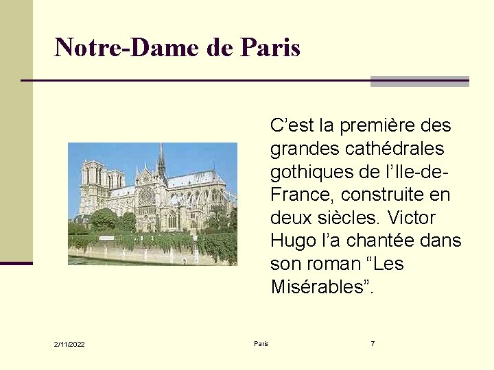 Notre-Dame de Paris C’est la première des grandes cathédrales gothiques de l’Ile-de. France, construite