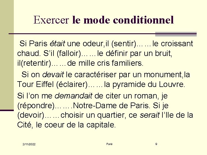 Exercer le mode conditionnel Si Paris était une odeur, il (sentir)……le croissant chaud. S’il