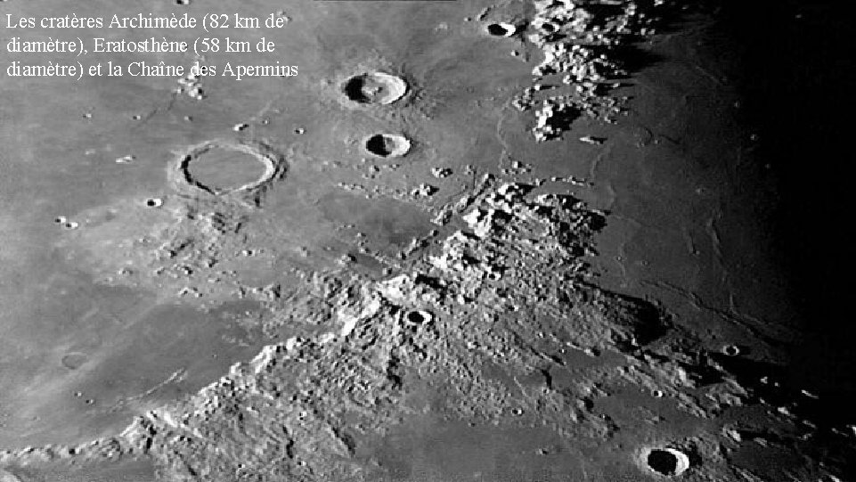 Les cratères Archimède (82 km de diamètre), Eratosthène (58 km de diamètre) et la