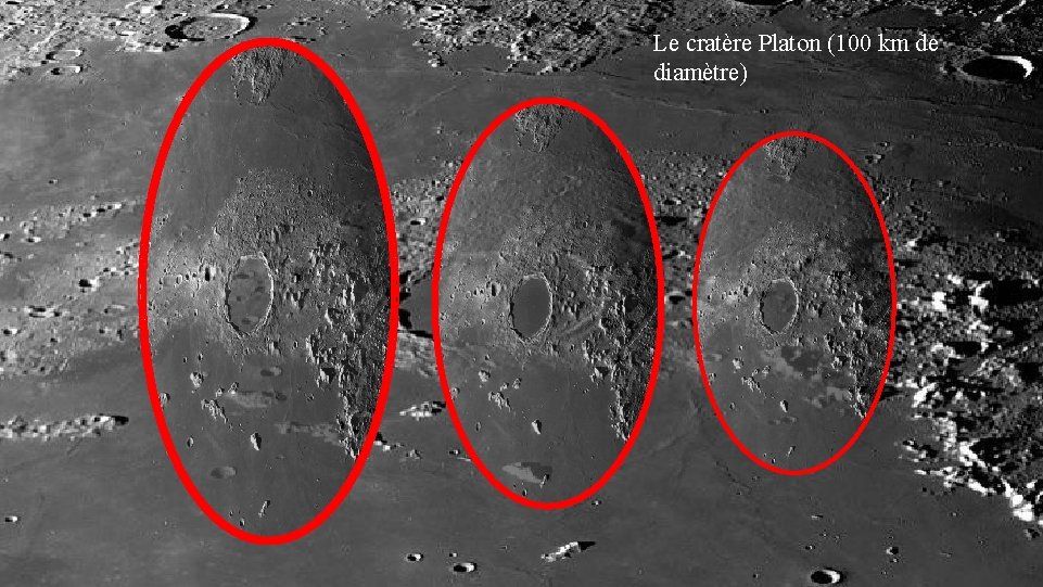 Le cratère Platon (100 km de diamètre) 