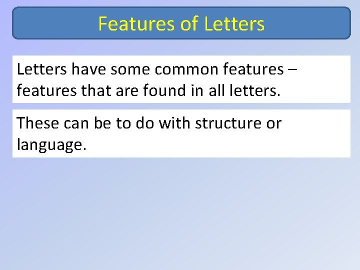 Features of Letters have some common features – features that are found in all