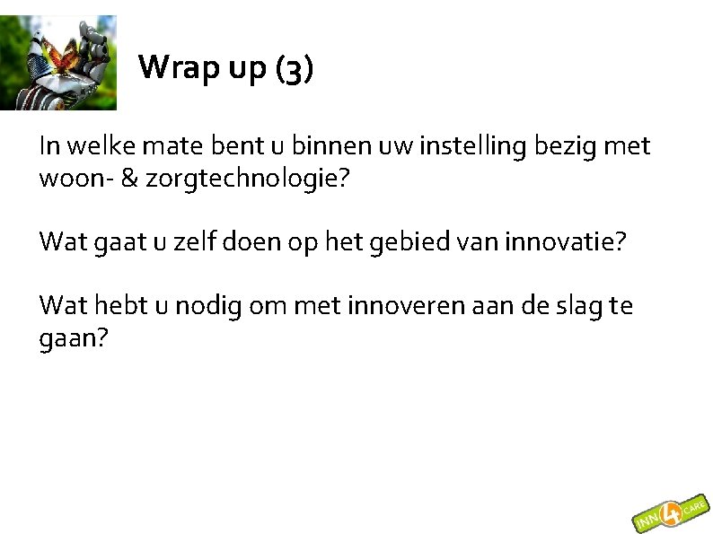 Wrap up (3) In welke mate bent u binnen uw instelling bezig met woon-