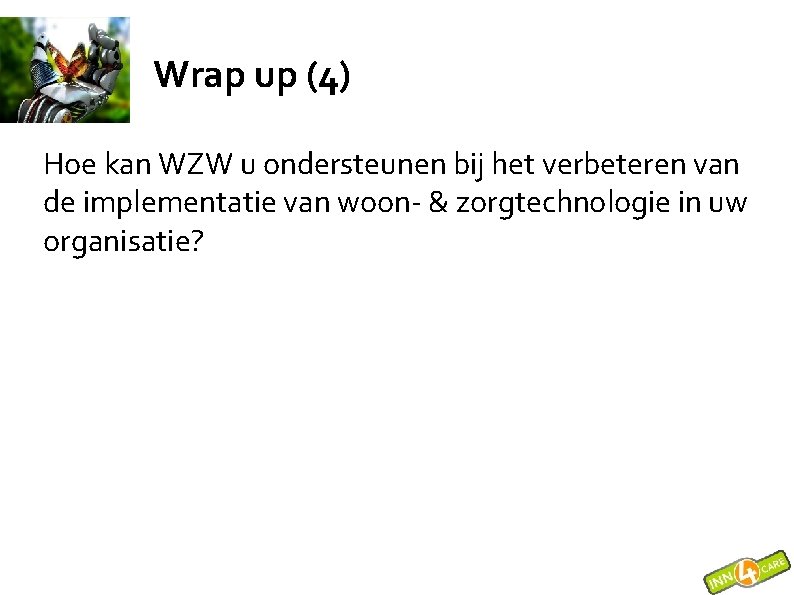 Wrap up (4) Hoe kan WZW u ondersteunen bij het verbeteren van de implementatie