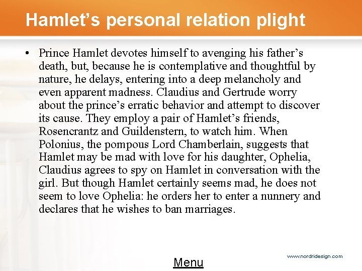 Hamlet’s personal relation plight • Prince Hamlet devotes himself to avenging his father’s death,