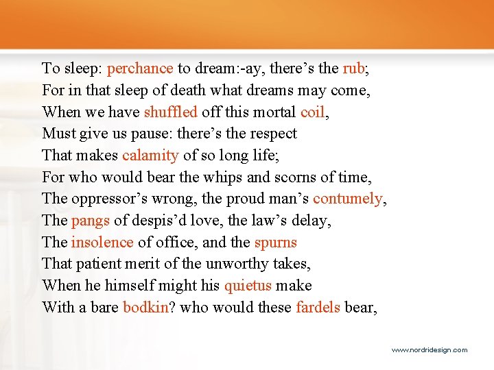 To sleep: perchance to dream: -ay, there’s the rub; For in that sleep of