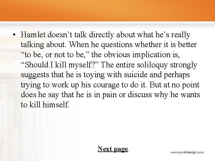  • Hamlet doesn’t talk directly about what he’s really talking about. When he