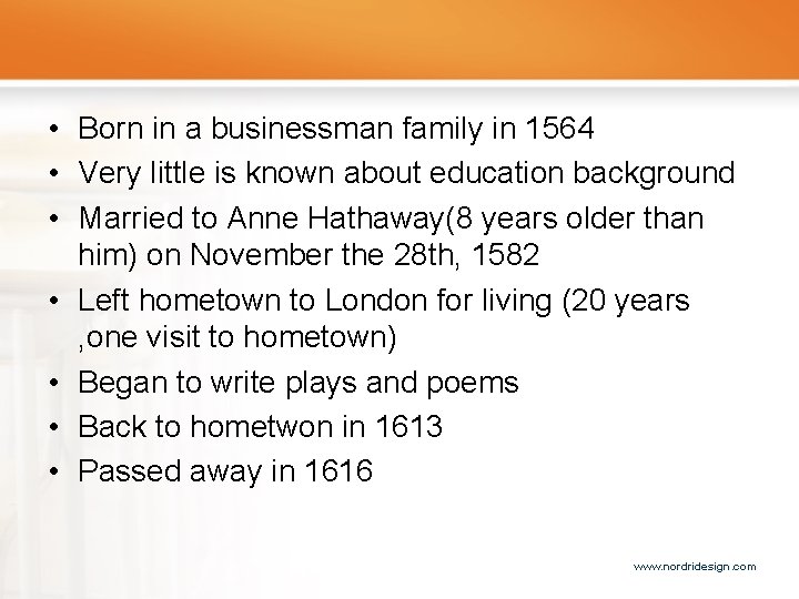  • Born in a businessman family in 1564 • Very little is known