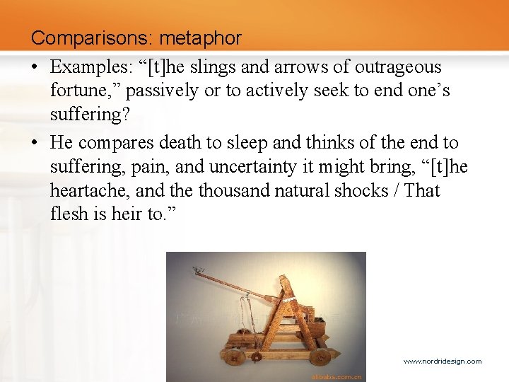 Comparisons: metaphor • Examples: “[t]he slings and arrows of outrageous fortune, ” passively or