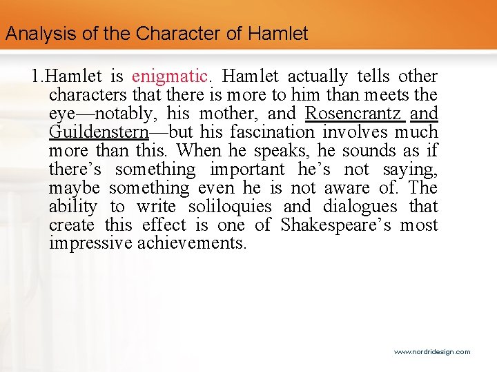 Analysis of the Character of Hamlet 1. Hamlet is enigmatic. Hamlet actually tells other